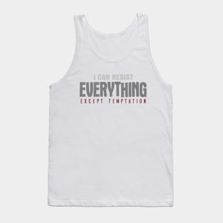 I Can Resist Everything Except Temptation Tank Top